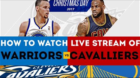 How to stream Warriors at Cavaliers .